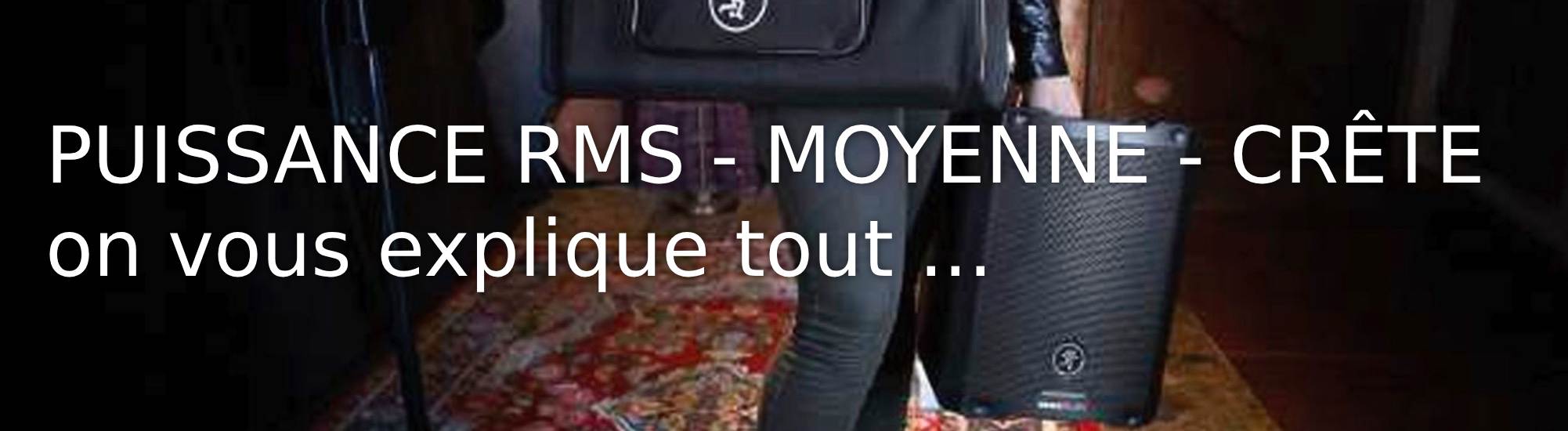 Guide, tout savoir sur la puissance des enceintes